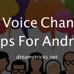 12 Best Voice Changer Apps For Android To Play Pranks
